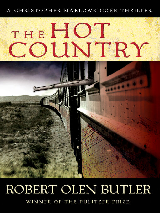 Title details for The Hot Country by Robert  Olen Butler - Available